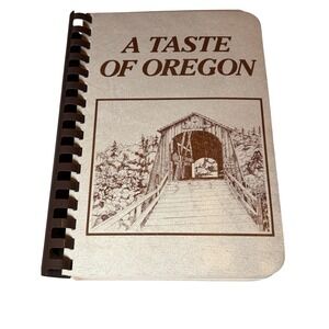 1982 Printing A Taste of Oregon Cookbook Junior League of Eugene Spiral Bound
